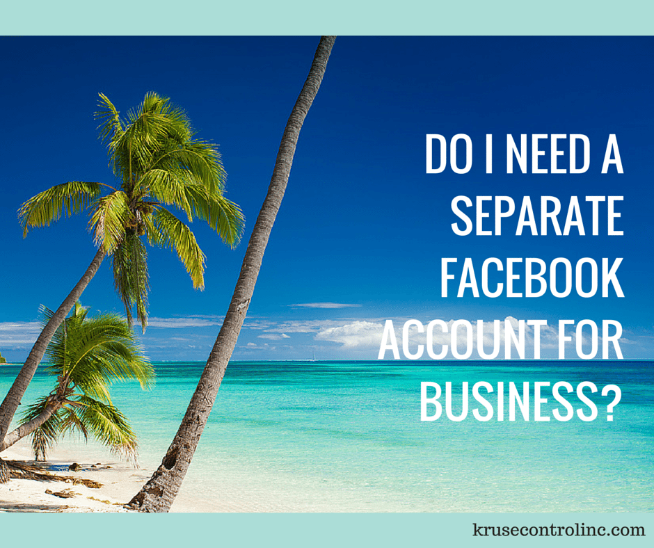 do-i-need-a-separate-facebook-account-for-business