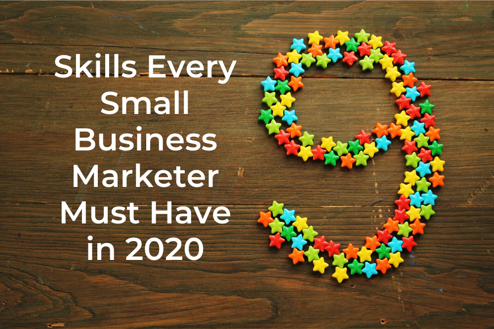 9 Skills Every Small Business Marketer Must Have in 2020