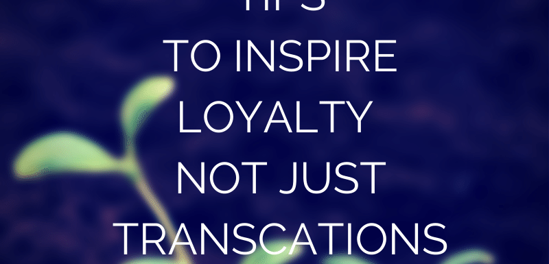 3 Social Selling Tips to Inspire Loyalty Not Just Transactions
