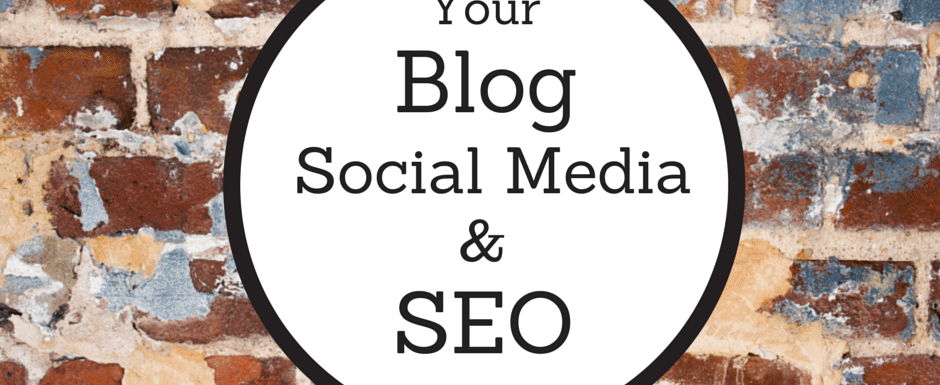 Your Blog, Social Media and SEO: Mash Up…For The Win