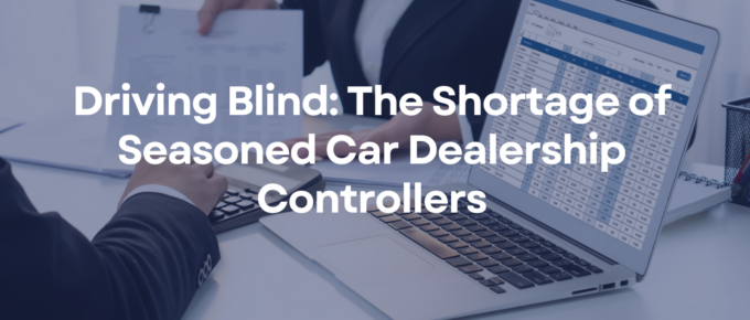 Driving Blind: The Shortage of Seasoned Car Dealership Controllers