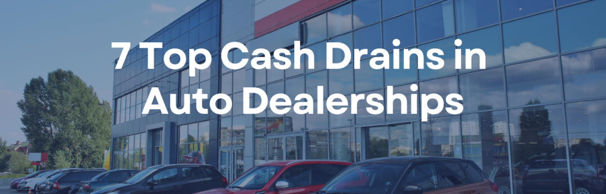 7 Top Cash Drains in Auto Dealerships