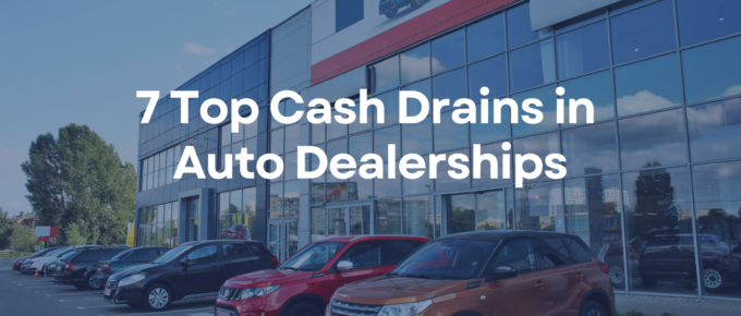 7 Top Cash Drains for Auto Dealerships