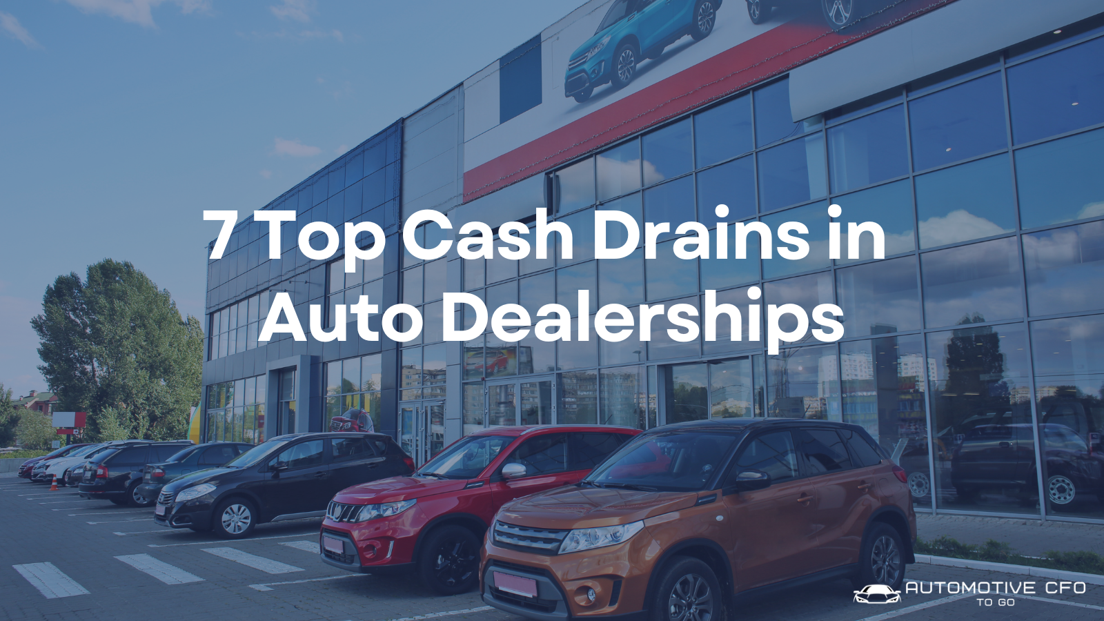7 Top Cash Drains for Auto Dealerships
