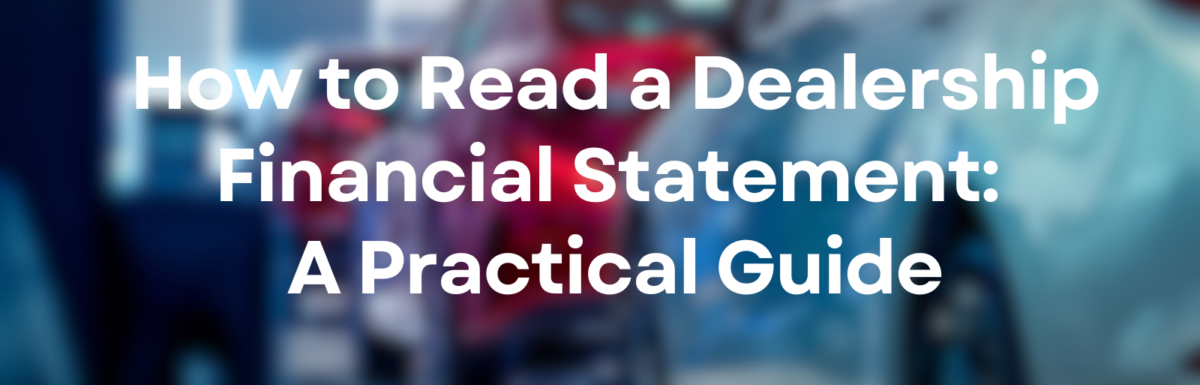 How to Read a Dealership Financial Statement: A Practical Guide