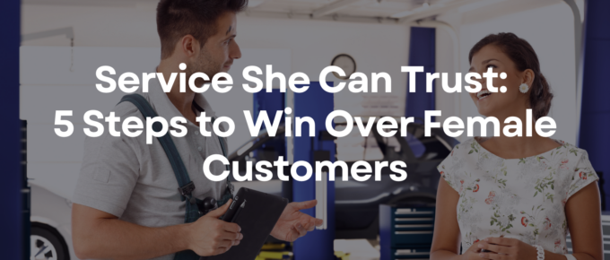 Service She Can Trust: 5 Steps to Win Over Female Customers