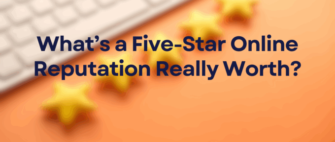 What’s a Five-Star Online Reputation Really Worth?