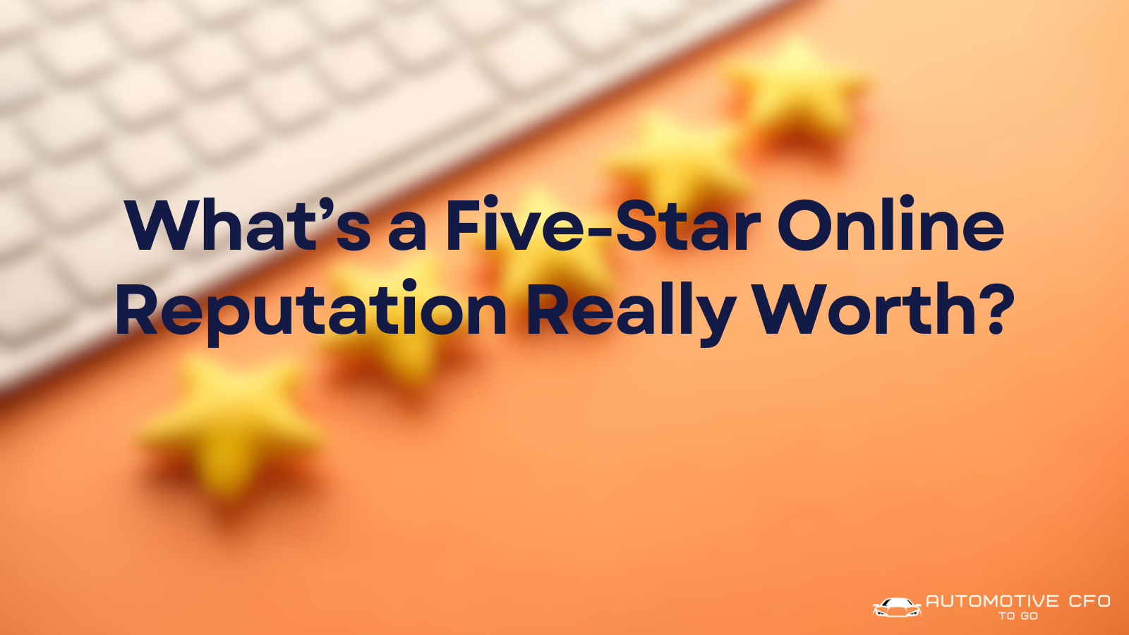 What’s a Five-Star Online Reputation Really Worth?