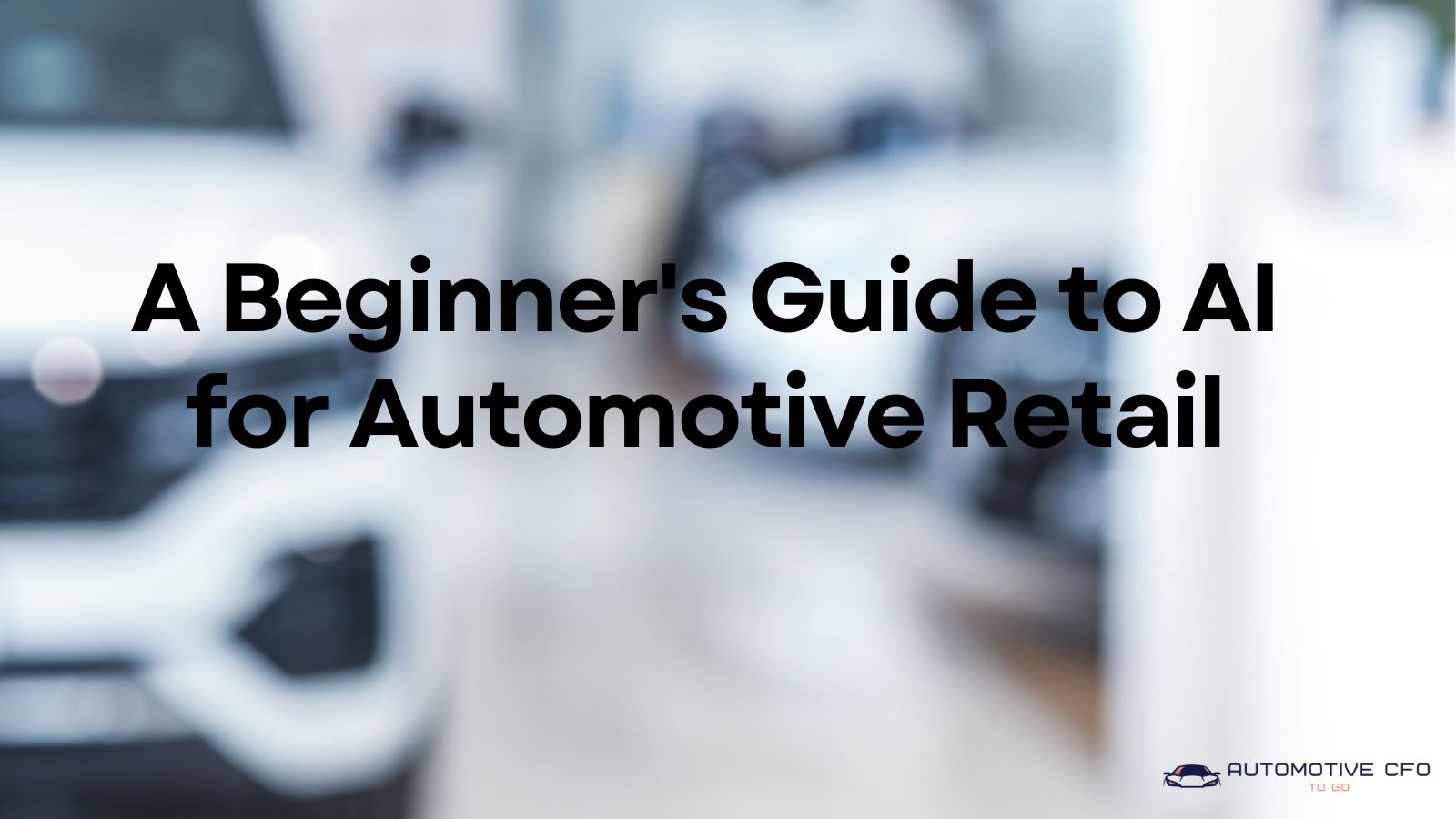 A Beginner's Guide to AI for Automotive Retail