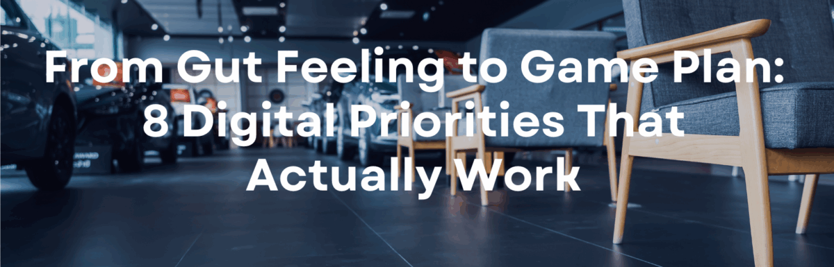 From Gut Feeling to Game Plan: 8 Digital Priorities That Actually Work