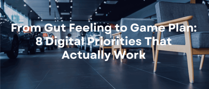 From Gut Feeling to Game Plan 8 Digital Priorities That Actually Work