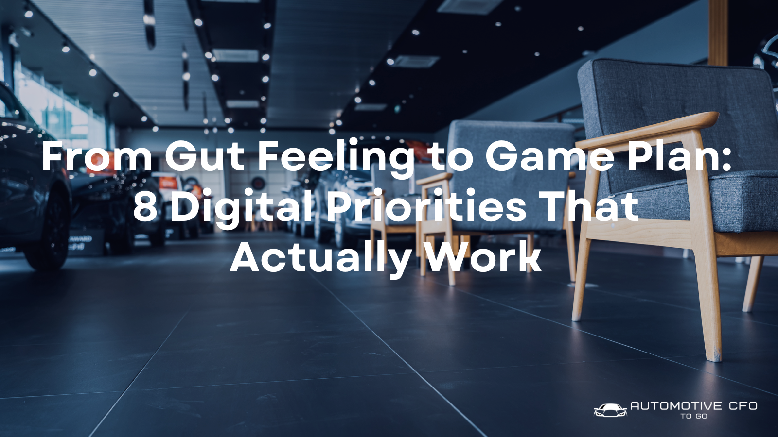 From Gut Feeling to Game Plan 8 Digital Priorities That Actually Work