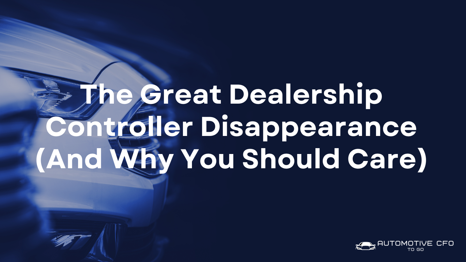 The Great Dealership Controller Disappearance And Why You Should Care-1