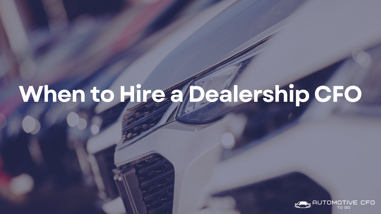 When to Hire a Dealership CFO