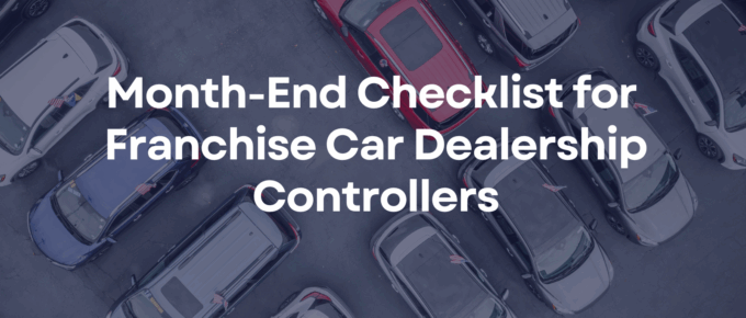 Month-End Checklist for Franchise Car Dealership Controllers