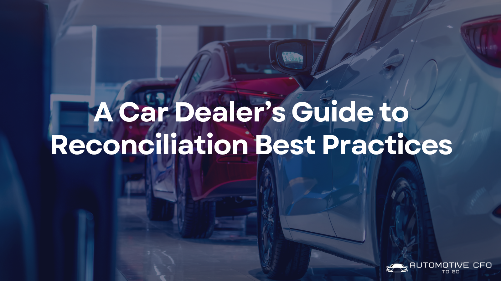 A Car Dealer’s Guide to Reconciliation Best Practices