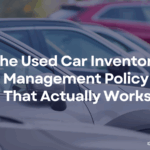 Used Car Inventory Management Policy That Actually Works